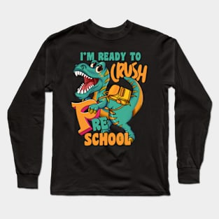 kids Im Ready To Crush Preschool Dinosaur T Rex tee gifts Long Sleeve T-Shirt